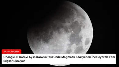 Chang’e-6 Görevi Ay’ın Karanlık Yüzünde Magmatik Faaliyetleri İnceleyerek Yeni Bilgiler Sunuyor