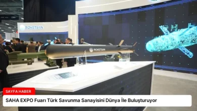 SAHA EXPO Fuarı Türk Savunma Sanayisini Dünya İle Buluşturuyor