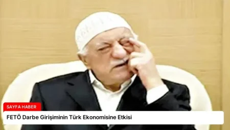 FETÖ Darbe Girişiminin Türk Ekonomisine Etkisi