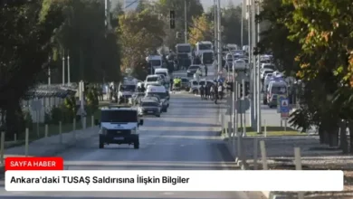 Ankara’daki TUSAŞ Saldırısına İlişkin Bilgiler