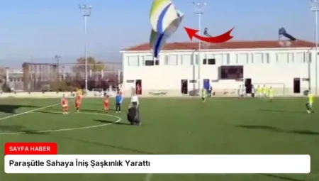 Paraşütle Sahaya İniş Şaşkınlık Yarattı