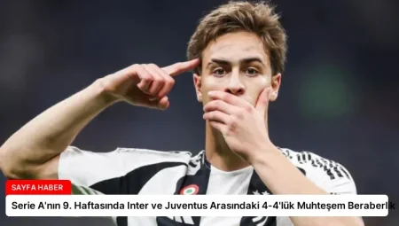 Serie A’nın 9. Haftasında Inter ve Juventus Arasındaki 4-4’lük Muhteşem Beraberlik