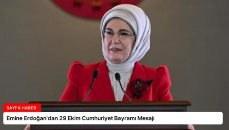 Emine Erdoğan’dan 29 Ekim Cumhuriyet Bayramı Mesajı