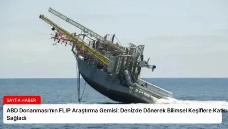 ABD Donanması’nın FLIP Araştırma Gemisi: Denizde Dönerek Bilimsel Keşiflere Katkı Sağladı