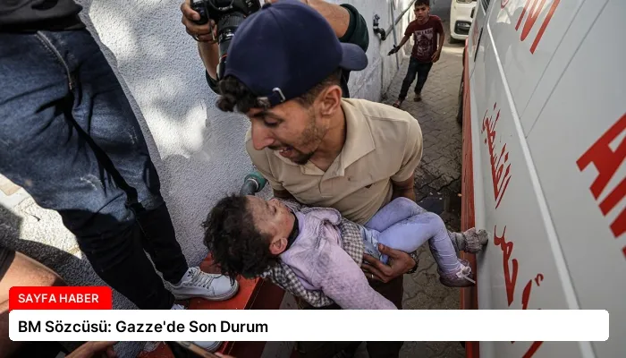 BM Sözcüsü: Gazze’de Son Durum