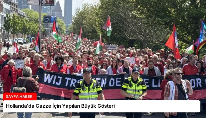 Hollanda’da Gazze İçin Yapılan Büyük Gösteri