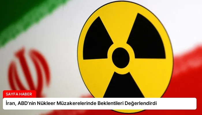 İran, ABD’nin Nükleer Müzakerelerinde Beklentileri Değerlendirdi