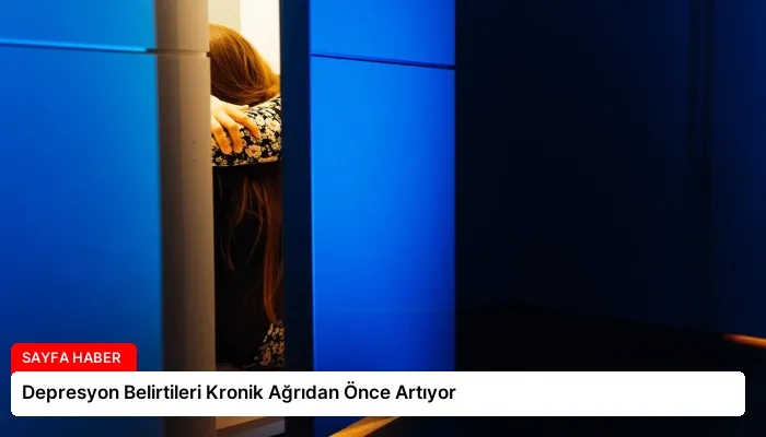 Depresyon Belirtileri Kronik Ağrıdan Önce Artıyor