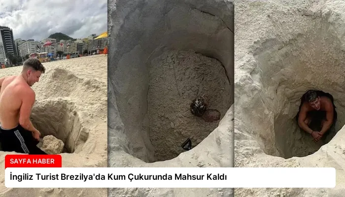 İngiliz Turist Brezilya’da Kum Çukurunda Mahsur Kaldı