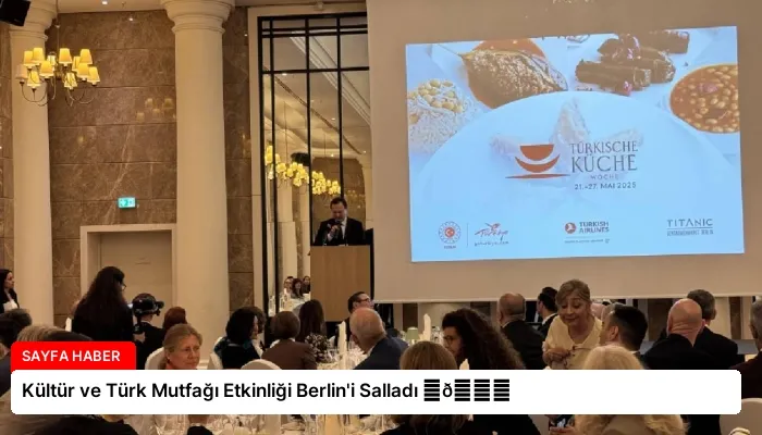 Kültür ve Türk Mutfağı Etkinliği Berlin’i Salladı ⏬👇
