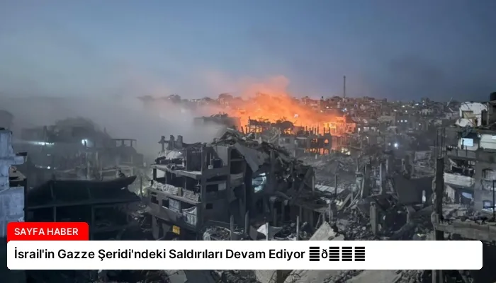 İsrail’in Gazze Şeridi’ndeki Saldırıları Devam Ediyor ⏬👇