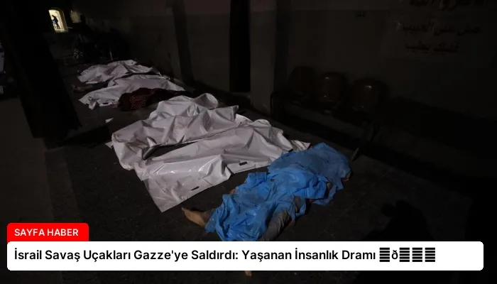 İsrail Savaş Uçakları Gazze’ye Saldırdı: Yaşanan İnsanlık Dramı ⏬👇