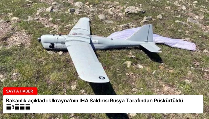 Bakanlık açıkladı: Ukrayna’nın İHA Saldırısı Rusya Tarafından Püskürtüldü ⏬👇