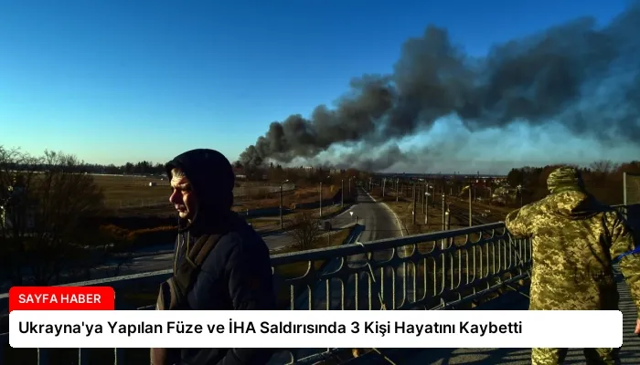 Ukrayna’ya Yapılan Füze ve İHA Saldırısında 3 Kişi Hayatını Kaybetti