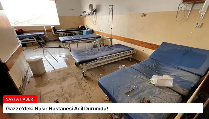 Gazze’deki Nasır Hastanesi Acil Durumda!
