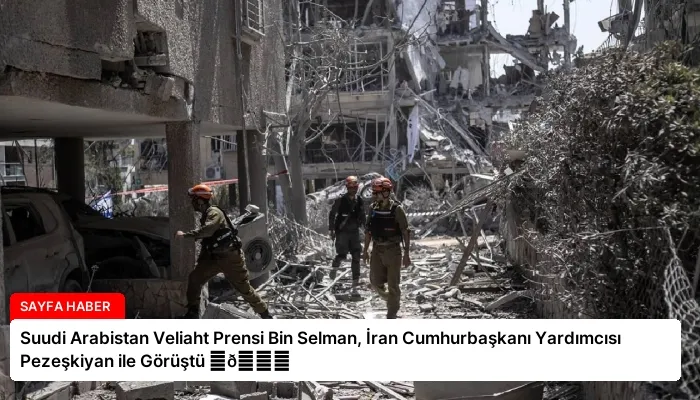 Suudi Arabistan Veliaht Prensi Bin Selman, İran Cumhurbaşkanı Yardımcısı Pezeşkiyan ile Görüştü ⏬👇