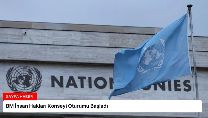 BM İnsan Hakları Konseyi Oturumu Başladı