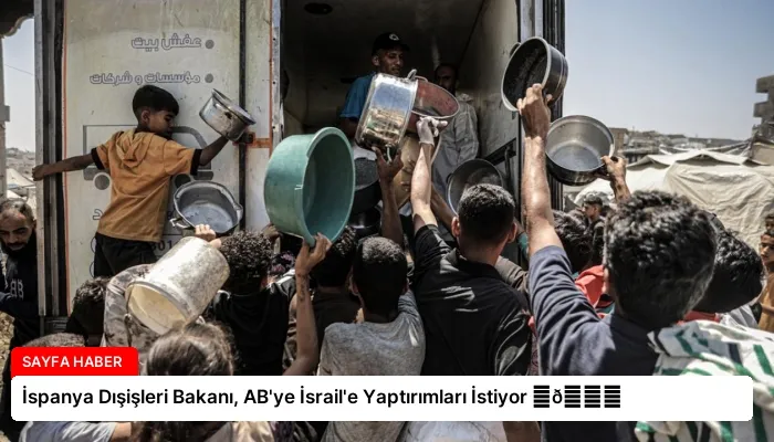 İspanya Dışişleri Bakanı, AB’ye İsrail’e Yaptırımları İstiyor ⏬👇