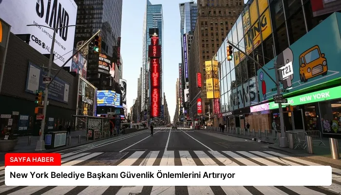 New York Belediye Başkanı Güvenlik Önlemlerini Artırıyor