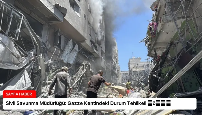 Sivil Savunma Müdürlüğü: Gazze Kentindeki Durum Tehlikeli ⏬👇