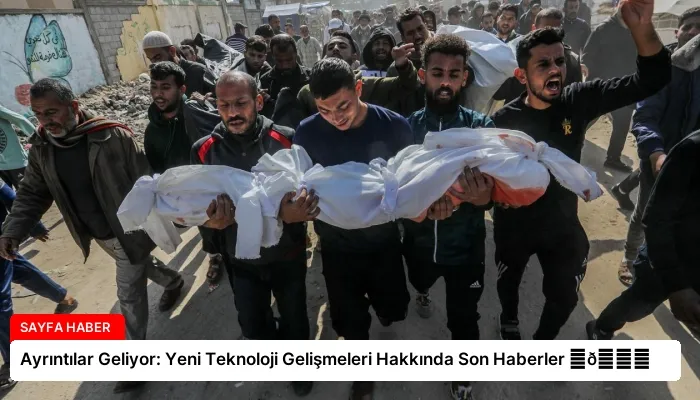 Ayrıntılar Geliyor: Yeni Teknoloji Gelişmeleri Hakkında Son Haberler ⏬👇
