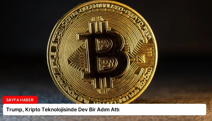 Trump, Kripto Teknolojisinde Dev Bir Adım Attı