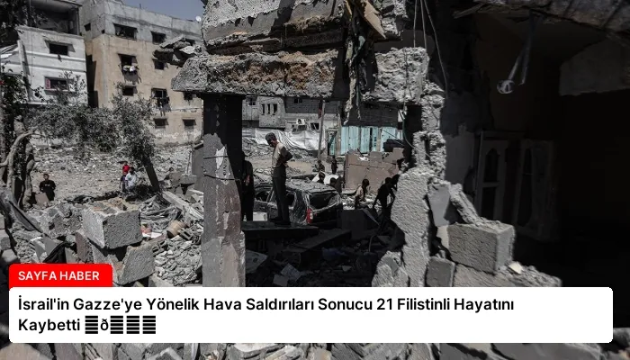 İsrail’in Gazze’ye Yönelik Hava Saldırıları Sonucu 21 Filistinli Hayatını Kaybetti ⏬👇