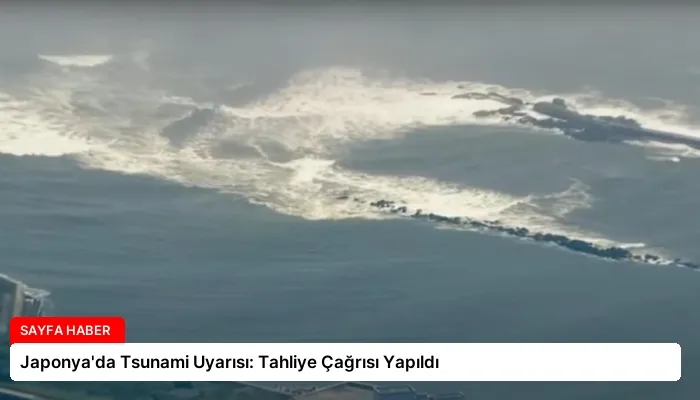 Japonya’da Tsunami Uyarısı: Tahliye Çağrısı Yapıldı