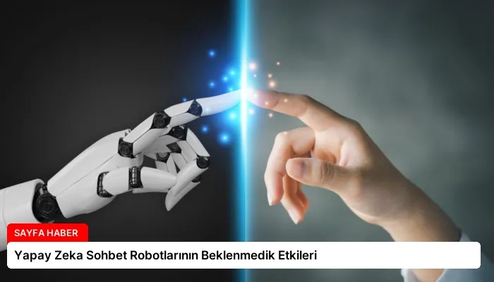 Yapay Zeka Sohbet Robotlarının Beklenmedik Etkileri
