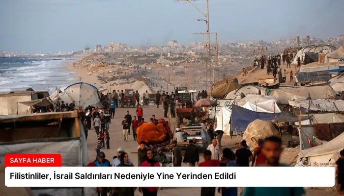 Filistinliler, İsrail Saldırıları Nedeniyle Yine Yerinden Edildi