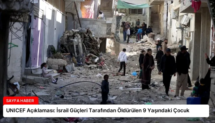 UNICEF Açıklaması: İsrail Güçleri Tarafından Öldürülen 9 Yaşındaki Çocuk