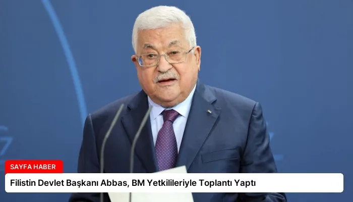 Filistin Devlet Başkanı Abbas, BM Yetkilileriyle Toplantı Yaptı