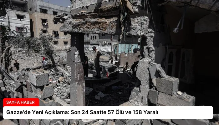 Gazze’de Yeni Açıklama: Son 24 Saatte 57 Ölü ve 158 Yaralı