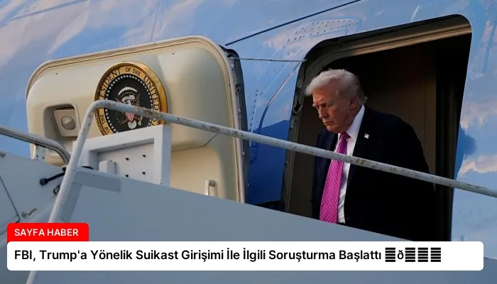 FBI, Trump’a Yönelik Suikast Girişimi İle İlgili Soruşturma Başlattı ⏬👇
