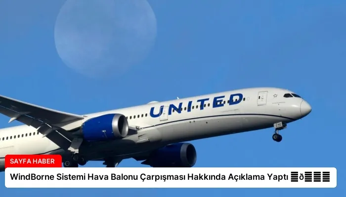 WindBorne Sistemi Hava Balonu Çarpışması Hakkında Açıklama Yaptı ⏬👇