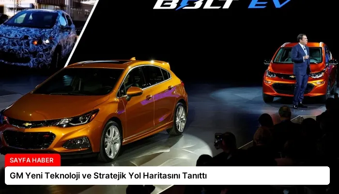 GM Yeni Teknoloji ve Stratejik Yol Haritasını Tanıttı