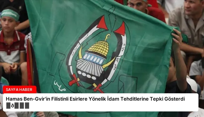 Hamas Ben-Gvir’in Filistinli Esirlere Yönelik İdam Tehditlerine Tepki Gösterdi ⏬👇