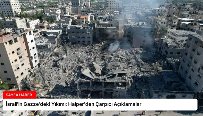 İsrail’in Gazze’deki Yıkımı: Halper’den Çarpıcı Açıklamalar