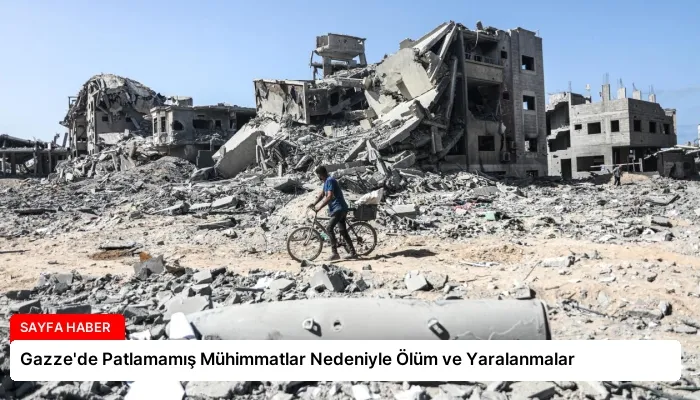 Gazze’de Patlamamış Mühimmatlar Nedeniyle Ölüm ve Yaralanmalar