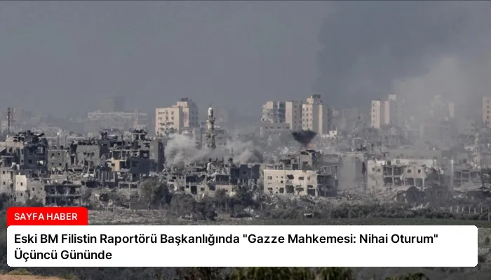 Eski BM Filistin Raportörü Başkanlığında “Gazze Mahkemesi: Nihai Oturum” Üçüncü Gününde