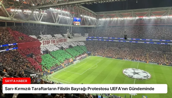 Sarı-Kırmızılı Taraftarların Filistin Bayrağı Protestosu UEFA’nın Gündeminde