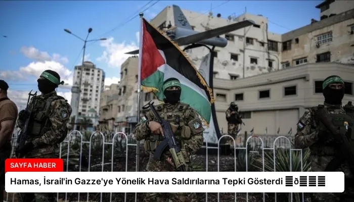 Hamas, İsrail’in Gazze’ye Yönelik Hava Saldırılarına Tepki Gösterdi ⏬👇