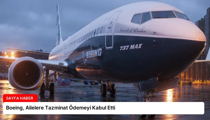 Boeing, Ailelere Tazminat Ödemeyi Kabul Etti