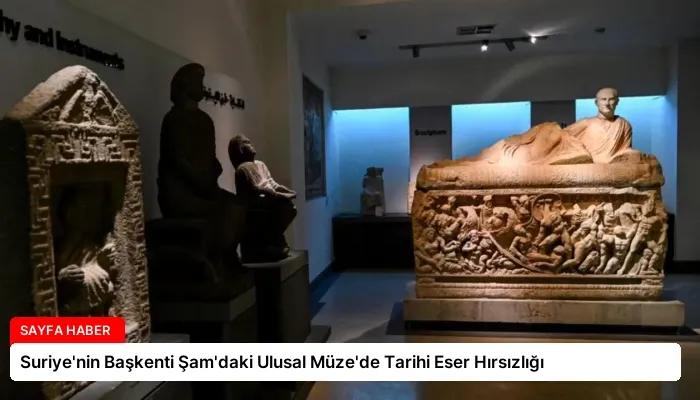 Suriye’nin Başkenti Şam’daki Ulusal Müze’de Tarihi Eser Hırsızlığı