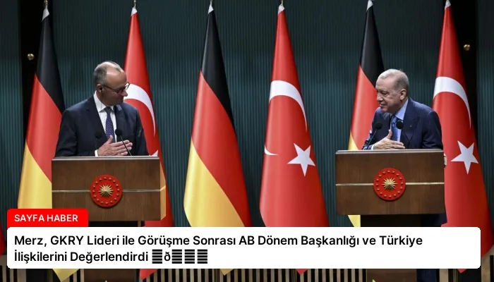 Merz, GKRY Lideri ile Görüşme Sonrası AB Dönem Başkanlığı ve Türkiye İlişkilerini Değerlendirdi ⏬👇