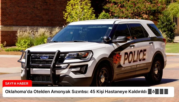 Oklahoma’da Otelden Amonyak Sızıntısı: 45 Kişi Hastaneye Kaldırıldı ⏬👇