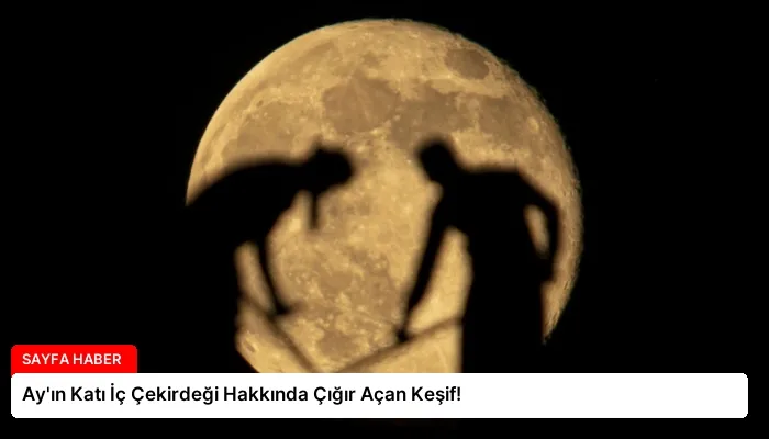 Ay’ın Katı İç Çekirdeği Hakkında Çığır Açan Keşif!