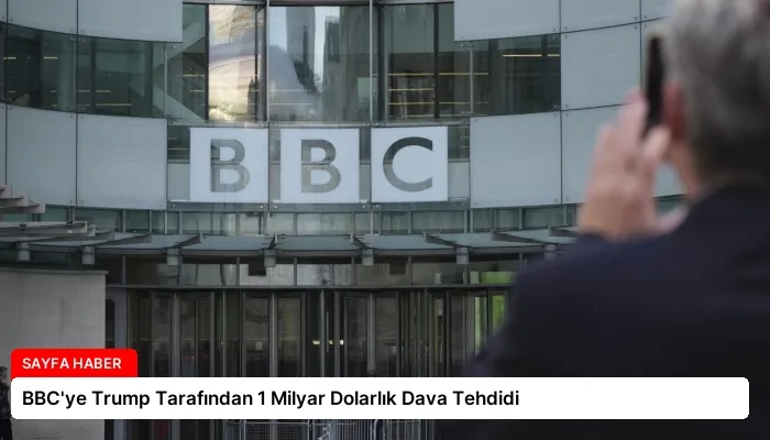 BBC’ye Trump Tarafından 1 Milyar Dolarlık Dava Tehdidi