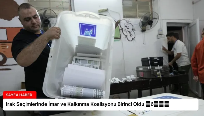 Irak Seçimlerinde İmar ve Kalkınma Koalisyonu Birinci Oldu ⏬👇