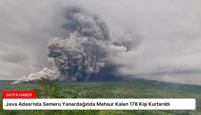 Java Adası’nda Semeru Yanardağında Mahsur Kalan 178 Kişi Kurtarıldı